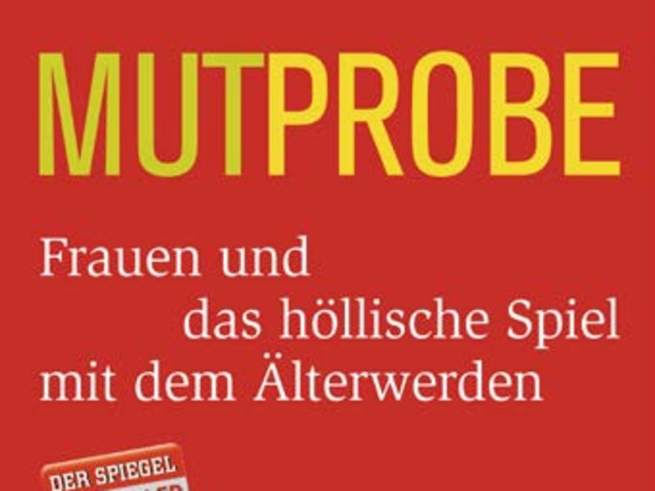bascha-mika_mutprobe-frauen-und-das-hoellische-spiel-mit-dem-aelter-werden.jpg
