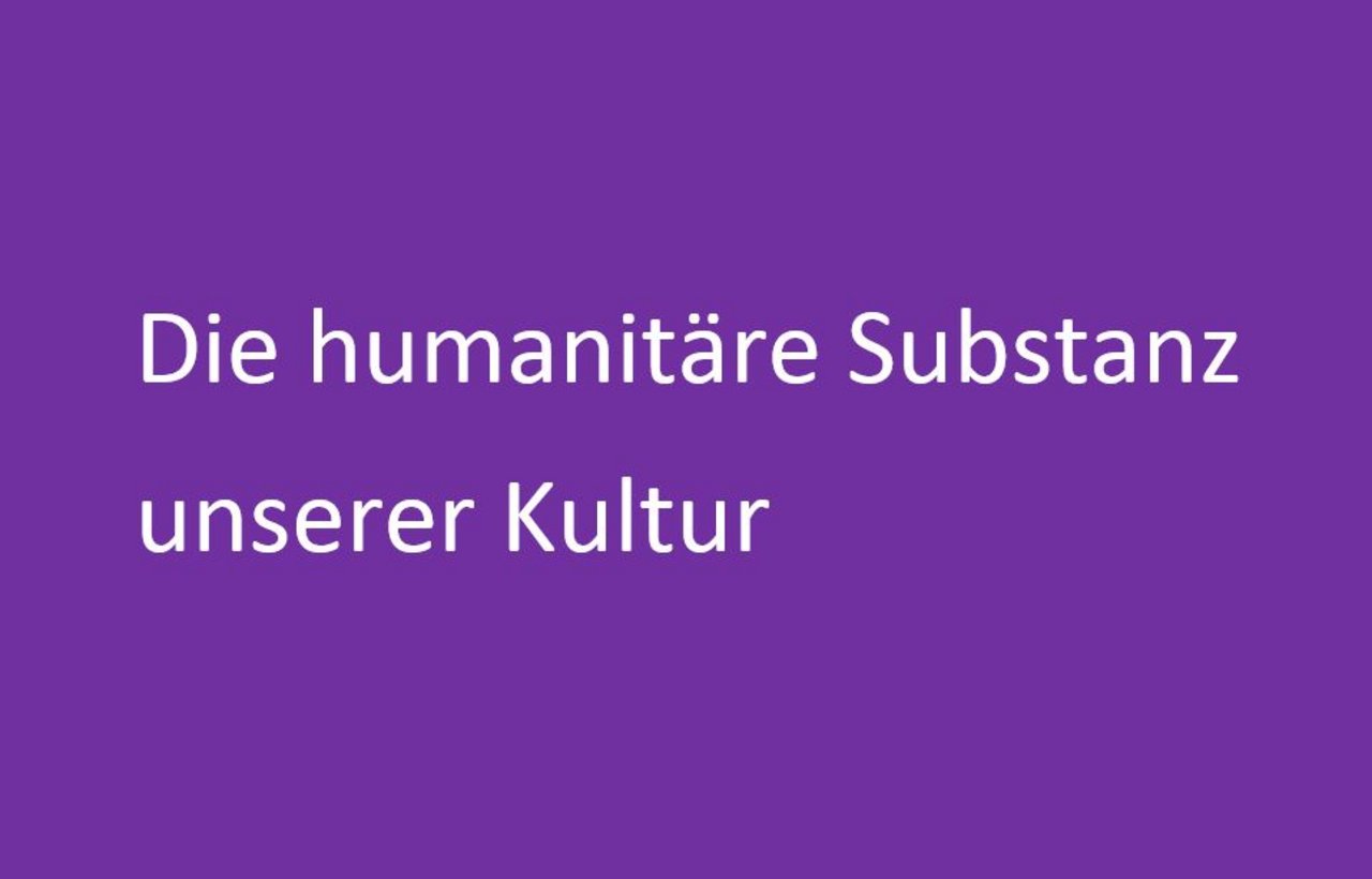 Die_humanitaere_Substanz_unserer_Kultur.JPG